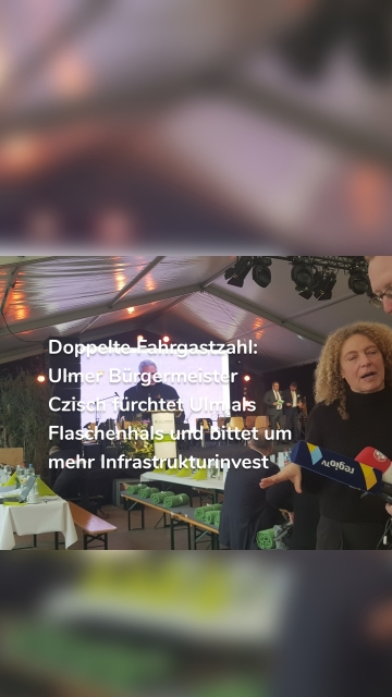 Doppelte Fahrgastzahl: Ulmer Bürgermeister Czisch fürchtet Ulm als Flaschenhals und bittet um mehr Infrastrukturinvest