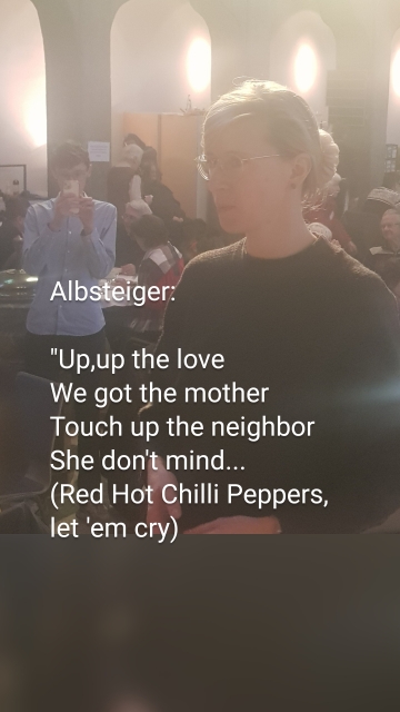 Albsteiger: "Up,up the love We got the mother Touch up the neighbor She don't mind... (Red Hot Chilli Peppers, let 'em cry)